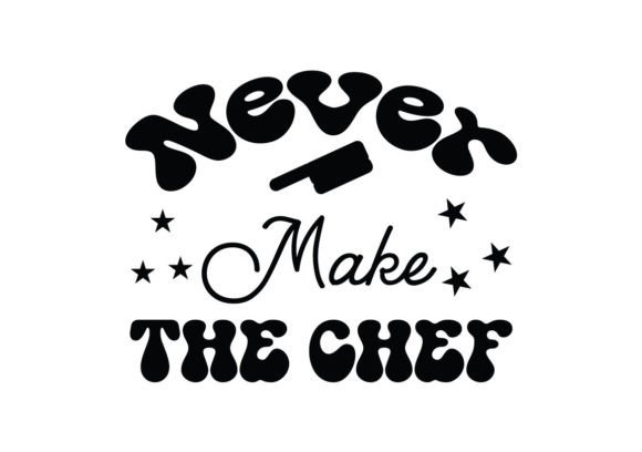 Download Never Make the Chef SVG - Svg Collection