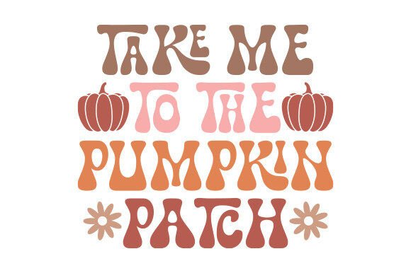 Download Take Me to the Pumpkin Patch SVG - Svg Collection